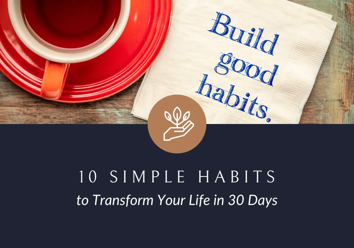 10 Habits Simple Habits to Transform Your Life.