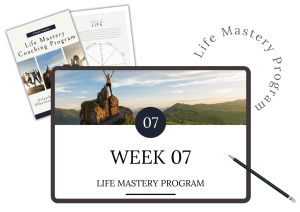 Week 7 Life Mastery