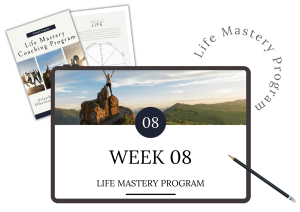 Week 8 Life Mastery